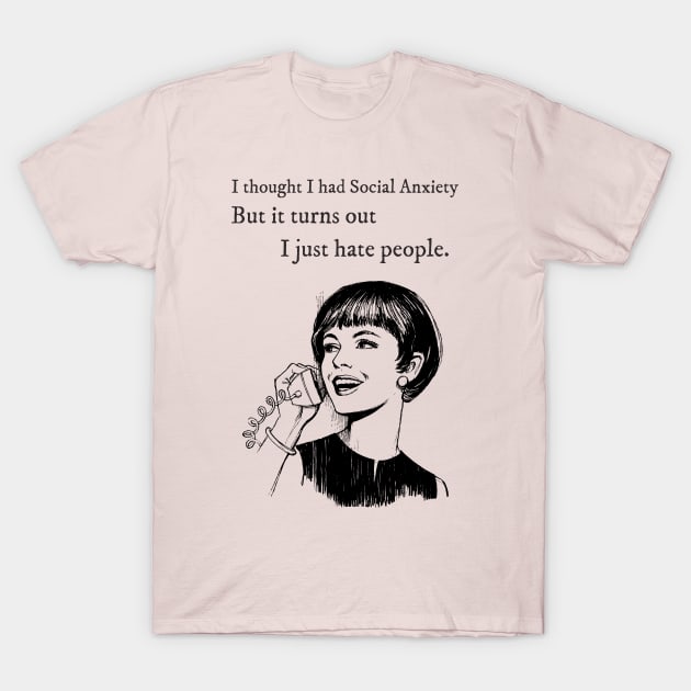 Turns out, I just hate people T-Shirt by Soulfully Sassy